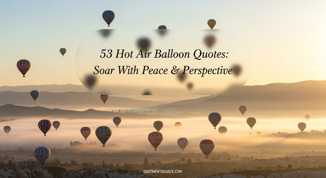 53 Hot Air Balloon Quotes: Soar With Peace & Perspective