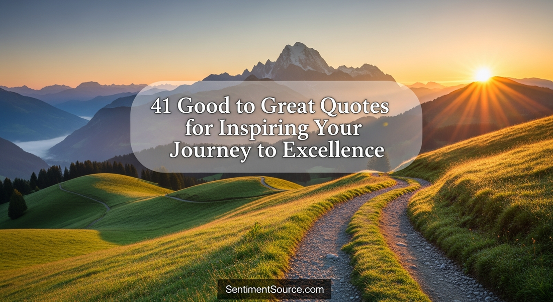 41 Good to Great Quotes for Inspiring Your Journey to Excellence