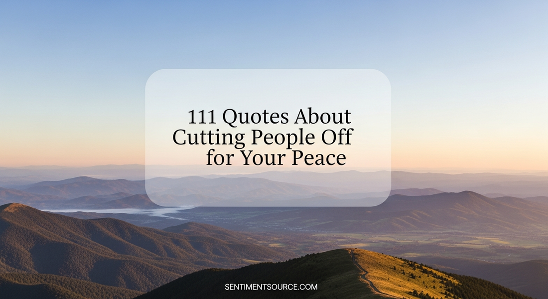 111 Quotes About Cutting People Off for Your Peace