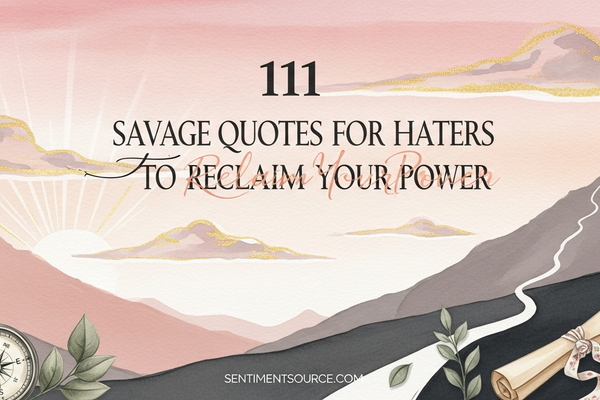 111 Savage Quotes for Haters to Reclaim Your Power