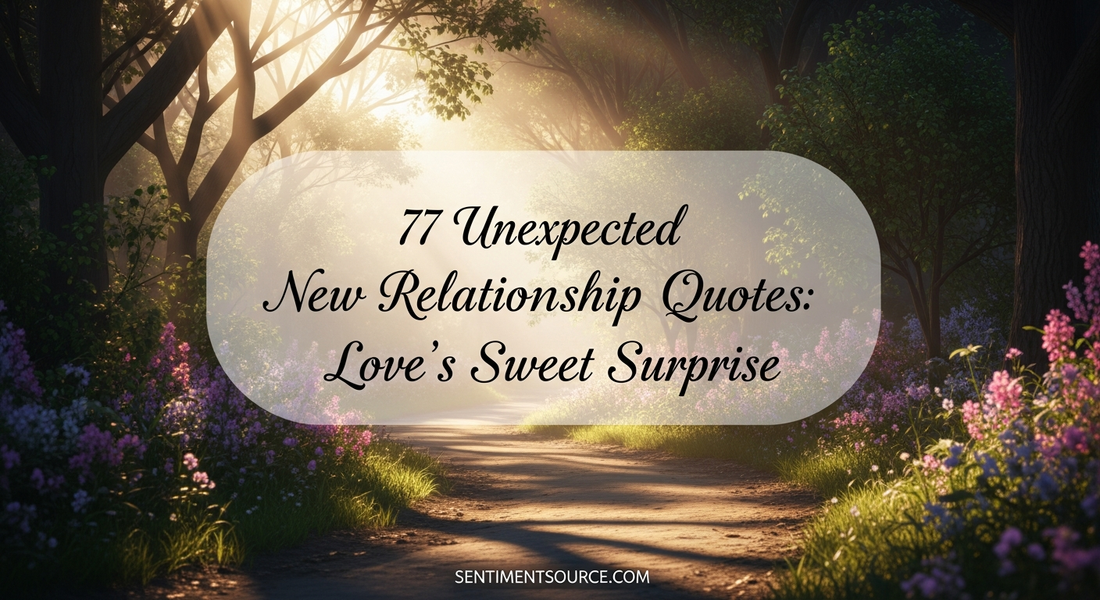 77 Unexpected New Relationship Quotes: Love's Sweet Surprise