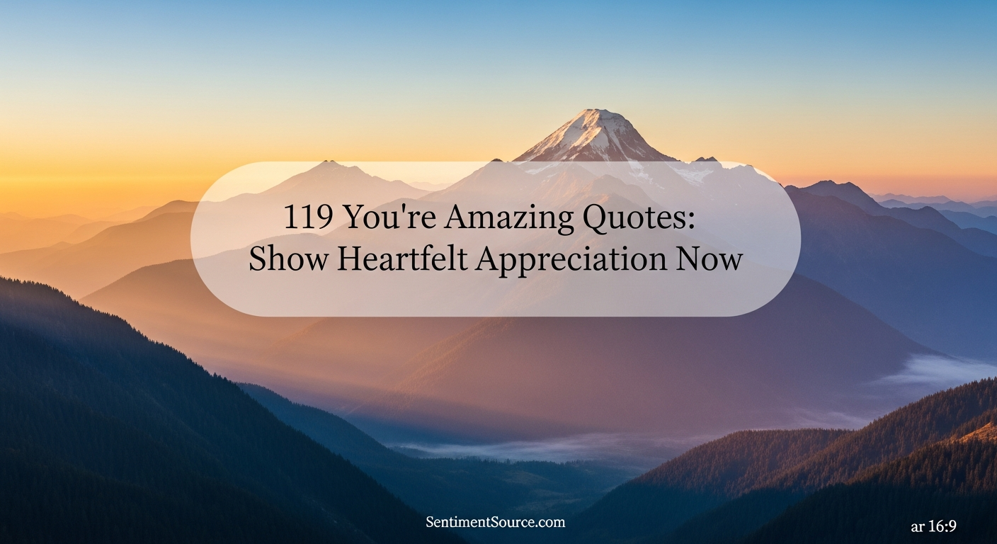119 You're Amazing Quotes: Show Heartfelt Appreciation Now