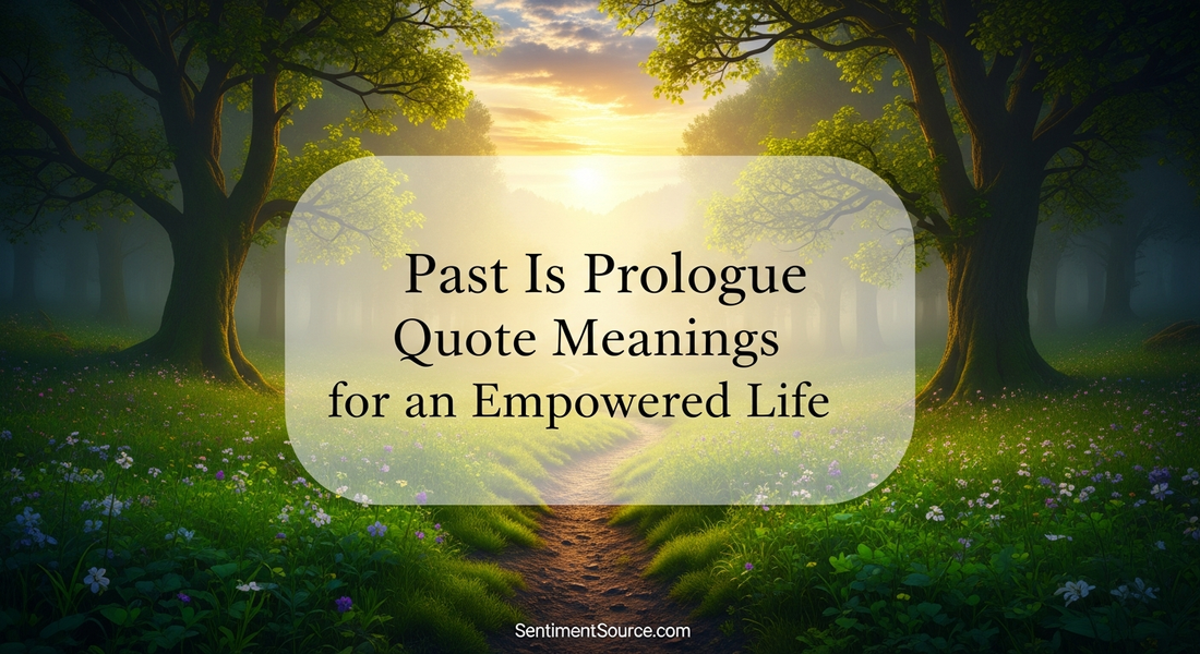 7 Past Is Prologue Quote Meanings for an Empowered Life
