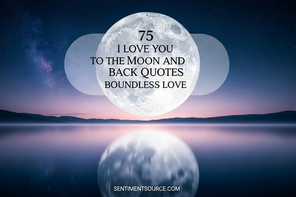 75 I Love You to the Moon and Back Quotes Boundless Love